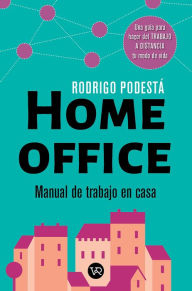 Title: Home office. Manual de trabajo en casa, Author: Rodrigo Podestá