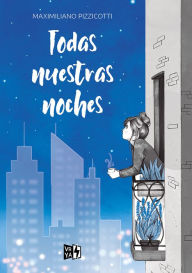 Title: Todas nuestras noches, Author: Maximiliano Pizzicotti