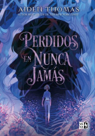 Title: Perdidos en Nunca Jamás / Lost in the Never Woods, Author: Aiden Thomas