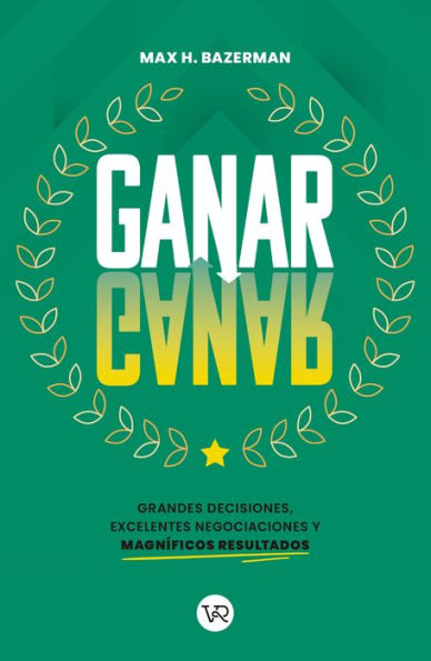 Ganar-Ganar: Grandes decisiones, excelentes negociaciones y magníficos resultados