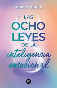 Title: Las ocho leyes de la inteligencia emocional, Author: Rebeca Muñoz Cornejo