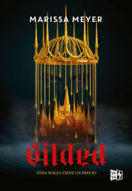 Title: Gilded: Toda magia tiene un precio, Author: Marissa Meyer