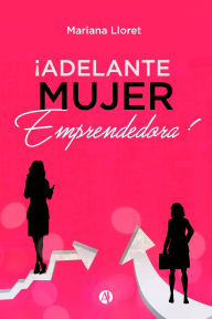 Title: ¡Adelante mujer emprendedora!, Author: Mariana Lloret