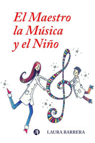 Title: El maestro, la música y el niño, Author: Laura Beatriz Barrera