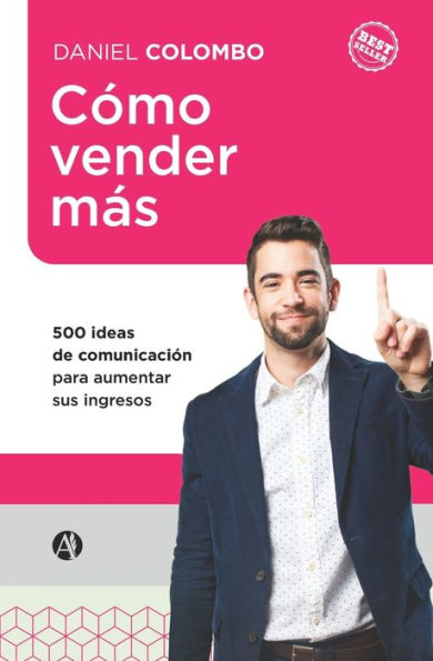 Cï¿½mo vender mï¿½s: 500 ideas de comunicaciï¿½n para aumentar sus ingresos