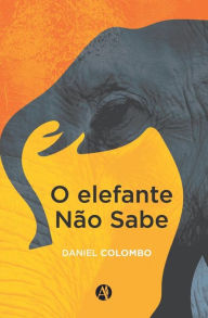 Title: O elefante nao sabe, Author: Daniel Colombo