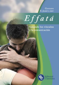 Title: Effatá: Sanando los vínculos y la comunicación, Author: Gustavo E. Jamut