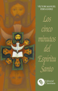 Title: Los cinco minutos del Espíritu Santo: Un camino espiritual de vida y de paz, Author: Víctor Manuel Fernández