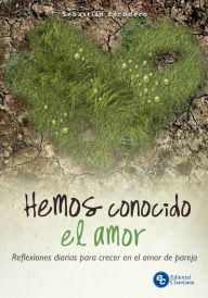 Title: Hemos conocido el amor: Reflexiones diarias para crecer en el amor de pareja, Author: Sebastián Escudero