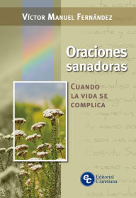 Title: Oraciones sanadoras: Cuando la vida se complica, Author: Víctor Manuel Fernández