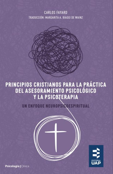 Principios cristianos para la práctica del asesoramiento psicológico y la psicoterapia: Un enfoque neuropsicoespiritual