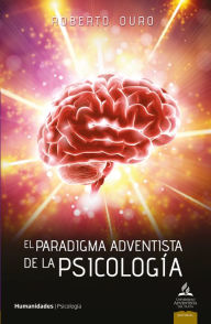Title: El paradigma adventista de la psicología, Author: Roberto Ouro