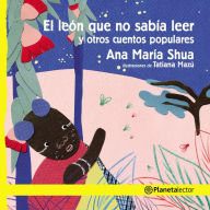 Title: El león que no sabía leer y otros cuentos populares, Author: Ana María Shua