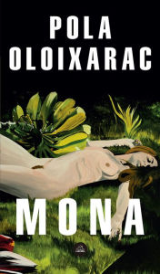 Title: Mona, Author: Pola Oloixarac