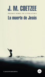 Title: La muerte de Jesús (The Death of Jesus), Author: J. M. Coetzee