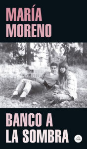 Title: Banco a la sombra, Author: María Moreno