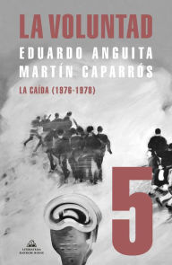 Title: La Voluntad 5. La caída (1976 - 1978), Author: Martín Caparrós