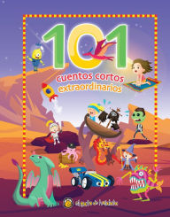 101 Cuentos cortos extraordinarios / 101 Amazing Short Stories