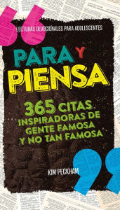 Title: Para y piensa: 365 citas inspiradoras de gente famosa y no tan famosa, Author: Kim Peckham