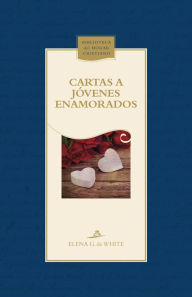 Title: Cartas a jóvenes enamorados, Author: Elena G. de White