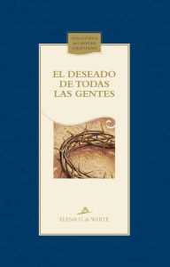 Title: El Deseado de todas las gentes, Author: Elena G de White