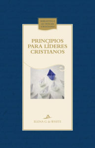 Title: Principios para líderes cristianos, Author: Elena G. de White