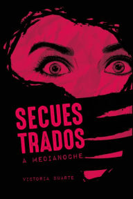 Title: Secuestrados a medianoche, Author: Victoria Duarte