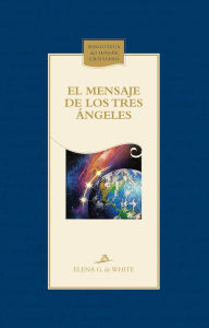 Title: El mensaje de los tres ángeles, Author: Elena G. de White