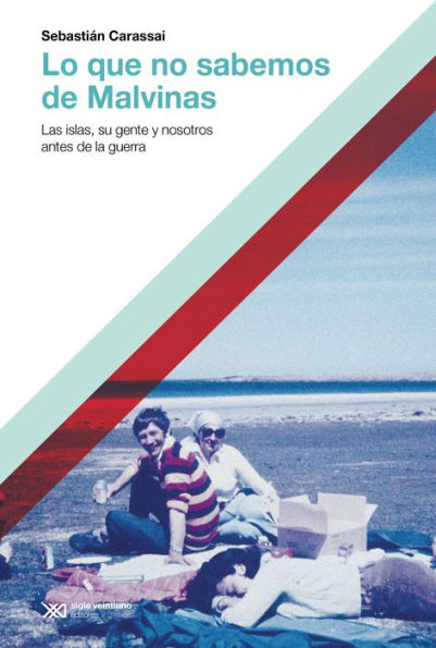 Lo que no sabemos de Malvinas: Las islas, su gente y nosotros antes de la guerra