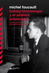 Title: Ludwing Binswanger y el análisis existencial: Un enfoque filosófico de la enfermedad mental, Author: Michel Foucault