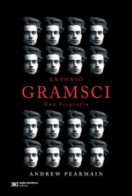 Title: Antonio Gramsci: una biografía, Author: Andrew Pearmain