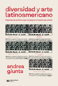 Title: Diversidad y arte latinoamericano: Historias de artistas que rompieron el techo de cristal, Author: Andrea Giunta