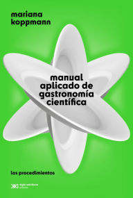 Title: Manual aplicado de gastronomía científica: Los procedimientos, Author: Mariana Koppmann