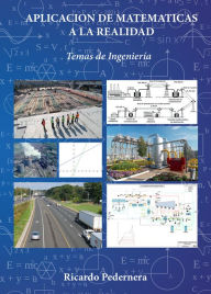 Title: Aplicación de la matemáticas a la realidad: Temas de ingeniería, Author: Ricardo Pedernera