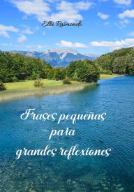 Title: Frases pequeñas para grandes reflexiones, Author: Elba Beatriz Raimondo