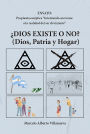¿Dios existe o no? (Dios, Patria y Hogar): Ensayo: Propuesta escéptica Intentando acercarse a la realidad del ser deviniente