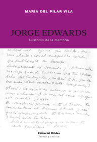 Title: Jorge Edwards: Custodio de la memoria, Author: María del Pilar Vila