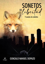 Title: Sonetos de libertad y cuentos de rebelión, Author: Gonzalo Nahuel Dopazo