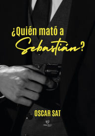 Title: ¿Quién mató a Sebastián?, Author: Oscar Sat
