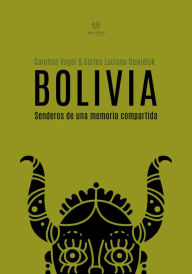 Title: Bolivia: Senderos de una memoria compartida, Author: Carolina Vogel