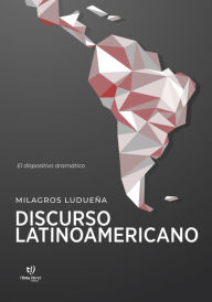 Title: Discurso latinoamericano: El dispositivo dramático, Author: Milagros Ludueña