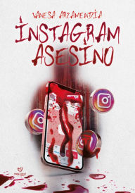 Title: Instagram Asesino, Author: Natalia Vanesa Arzamiendia