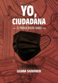 Title: Yo, ciudadana: El pueblo quiere saber, Author: Liliana Signifredi Lujan