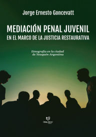 Title: Mediación Penal Juvenil con Etnografía en ciudad de Neuquén, Author: Jorge Goncevatt