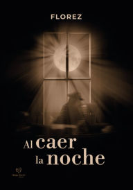 Title: Al caer la noche, Author: Florez