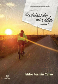 Title: Pedaleando mi vida, Author: Isidro Fermín Calvo