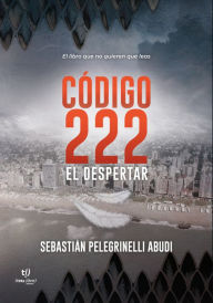 Title: Código 222: El Despertar, Author: Sebastian Pelegrinelli