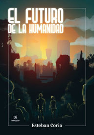 Title: El futuro de la humanidad, Author: Esteban Corio