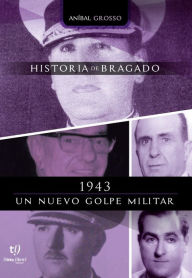 Title: 1943 un nuevo golpe militar, Author: Anibal Grosso