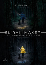 Title: El Rainmaker y las dimensiones oscuras, Author: Gonzalo Nahuel Dopazo